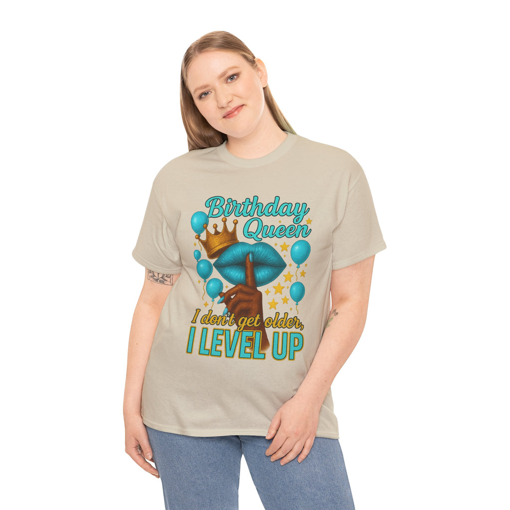 Birthday Queen Tee — “I Don’t Get Older, I Level Up” Birthday Shirt
