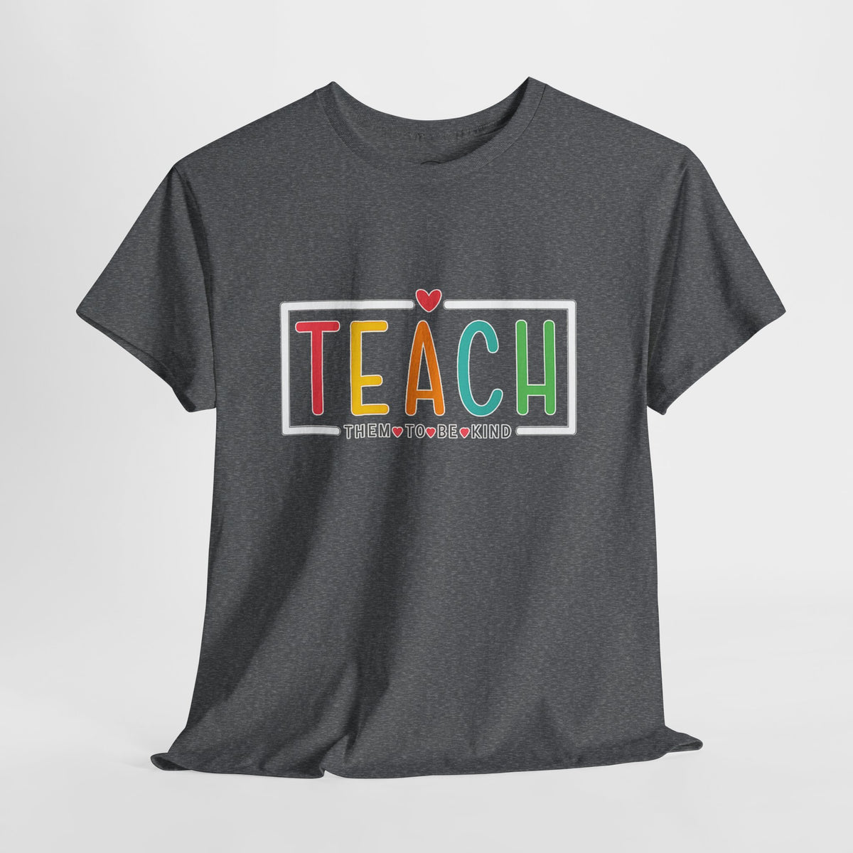 Teach Colorful Heart T-Shirt — Cute Teacher Appreciation Tee