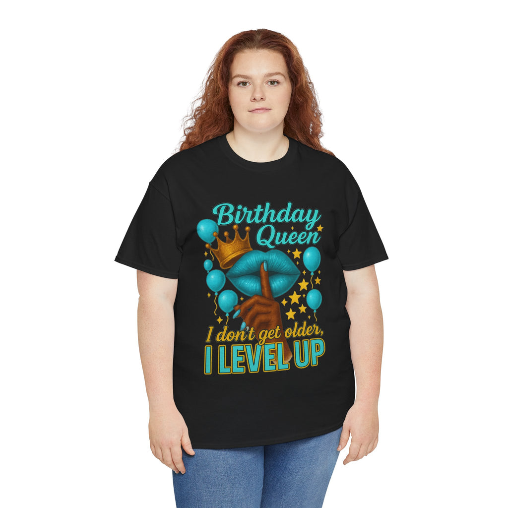 Birthday Queen Tee — “I Don’t Get Older, I Level Up” Birthday Shirt