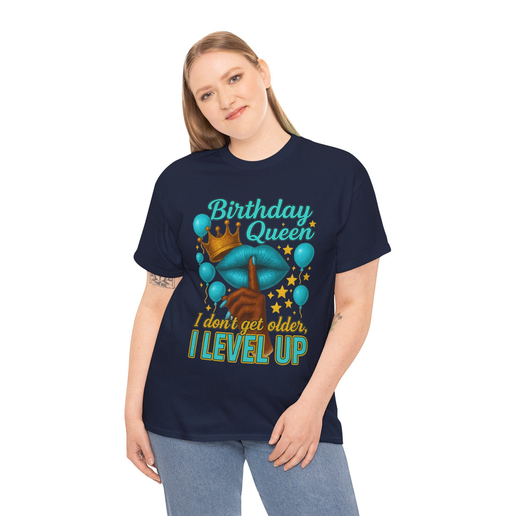 Birthday Queen Tee — “I Don’t Get Older, I Level Up” Birthday Shirt