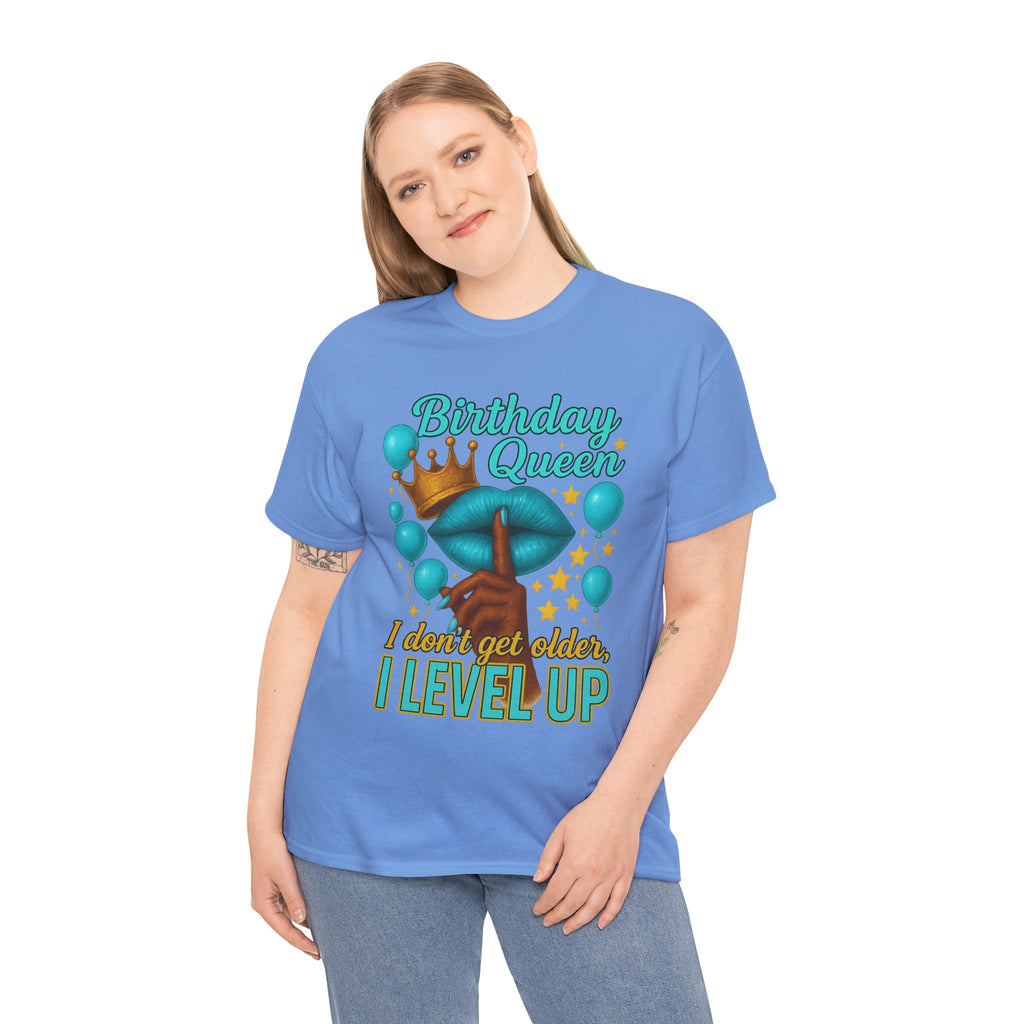 Birthday Queen Tee — “I Don’t Get Older, I Level Up” Birthday Shirt