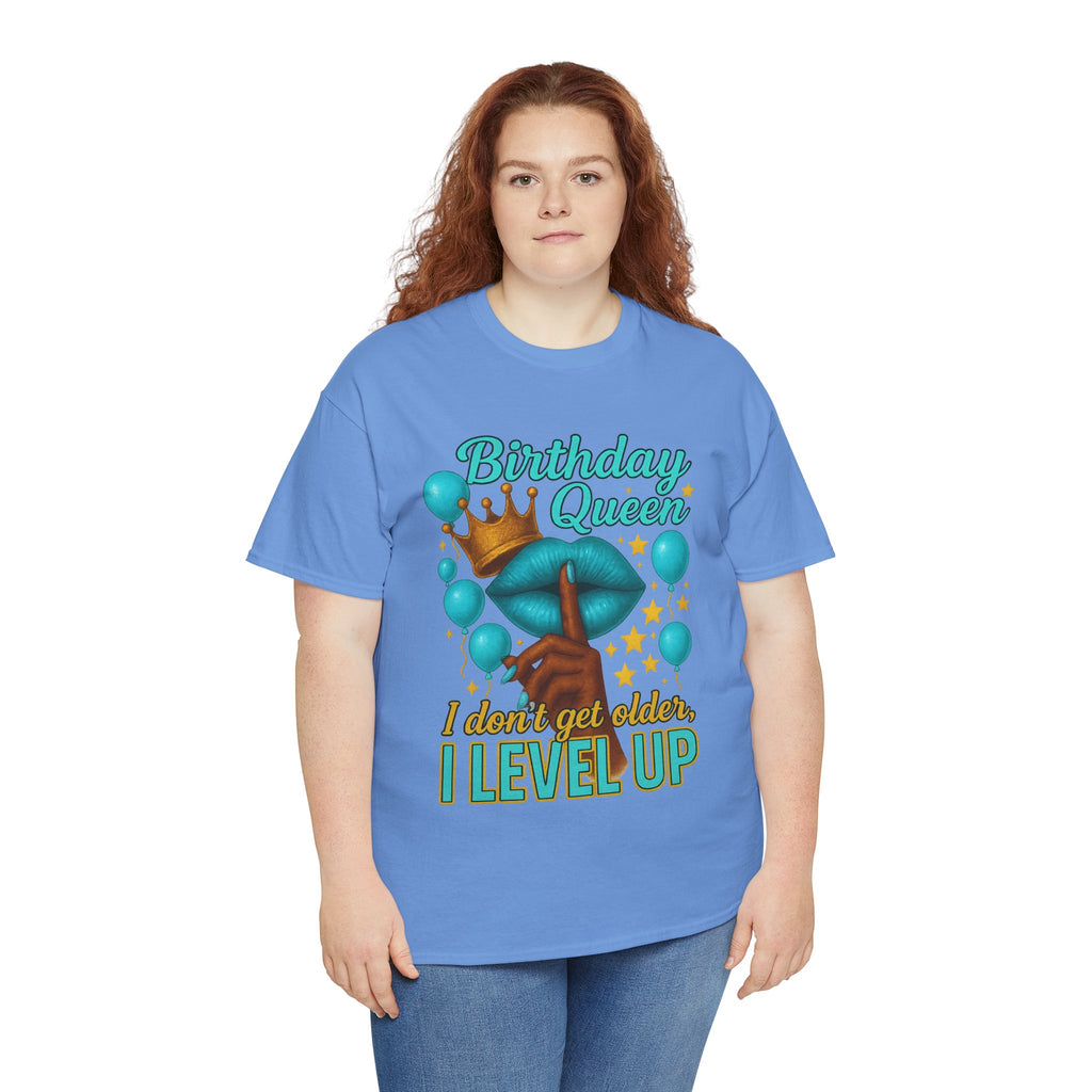 Birthday Queen Tee — “I Don’t Get Older, I Level Up” Birthday Shirt