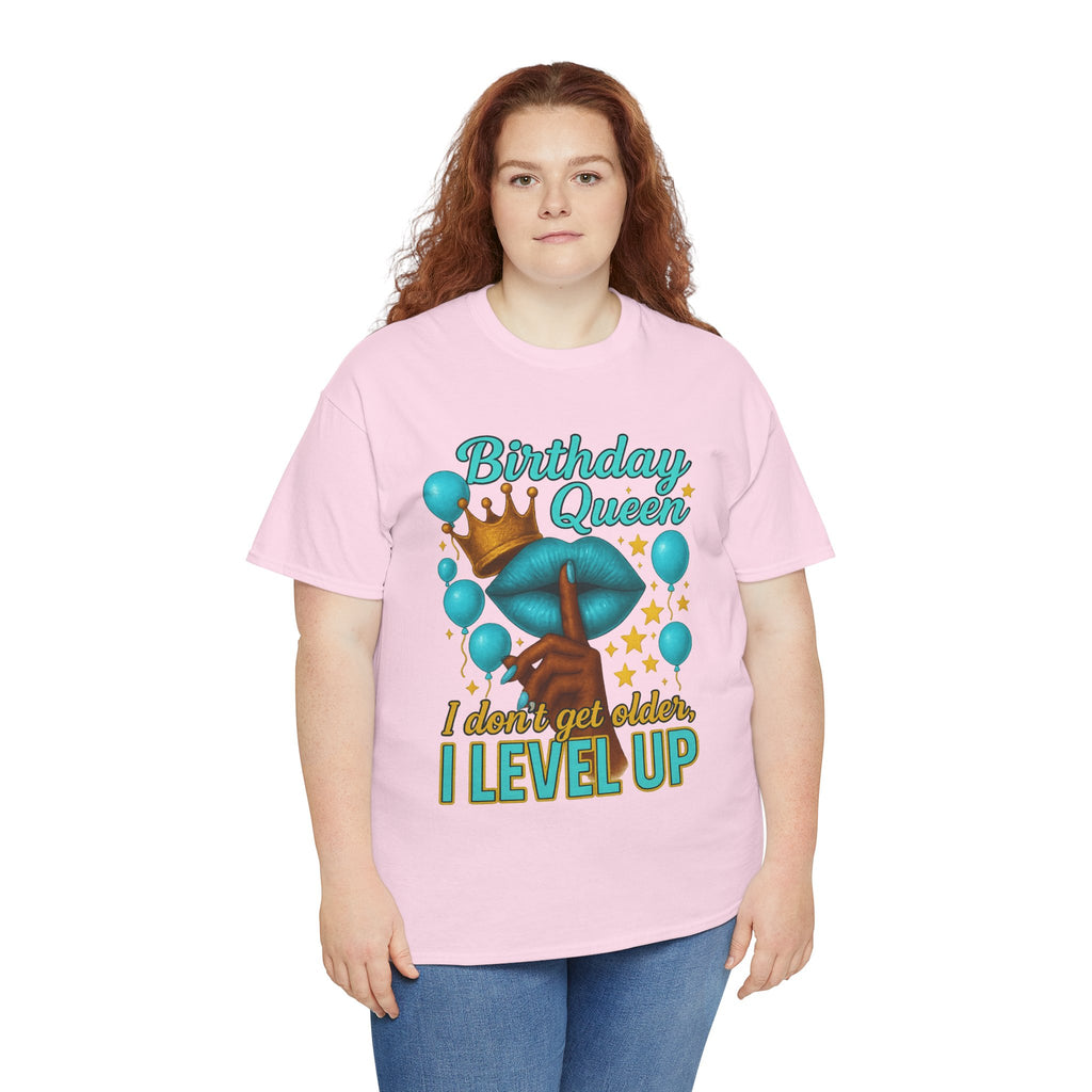 Birthday Queen Tee — “I Don’t Get Older, I Level Up” Birthday Shirt