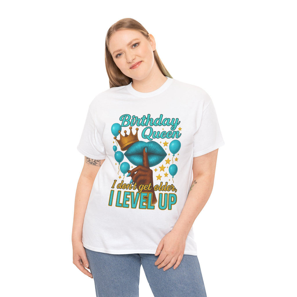 Birthday Queen Tee — “I Don’t Get Older, I Level Up” Birthday Shirt