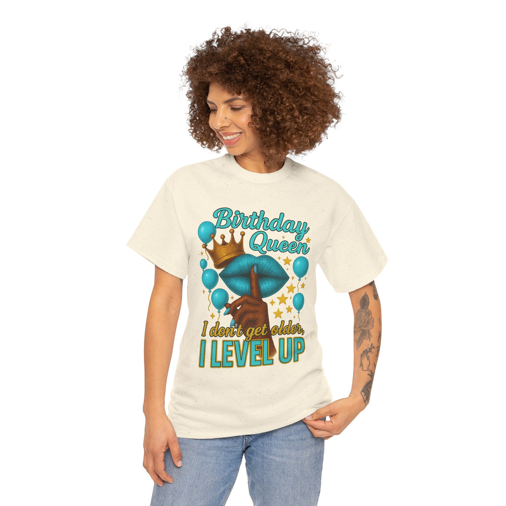 Birthday Queen Tee — “I Don’t Get Older, I Level Up” Birthday Shirt