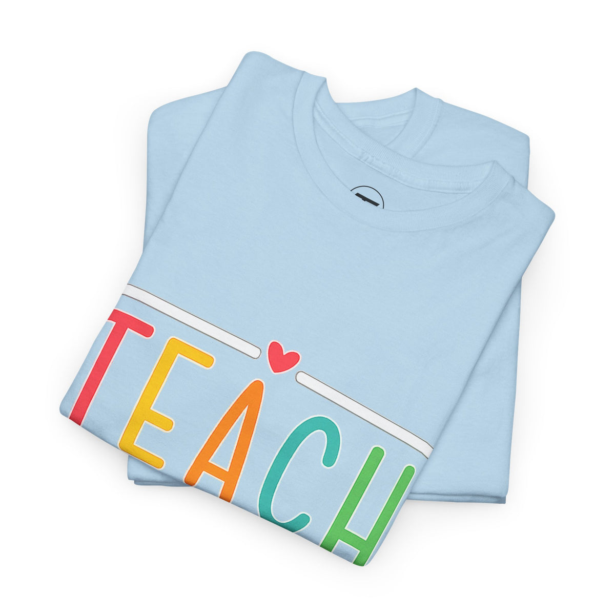 Teach Colorful Heart T-Shirt — Cute Teacher Appreciation Tee