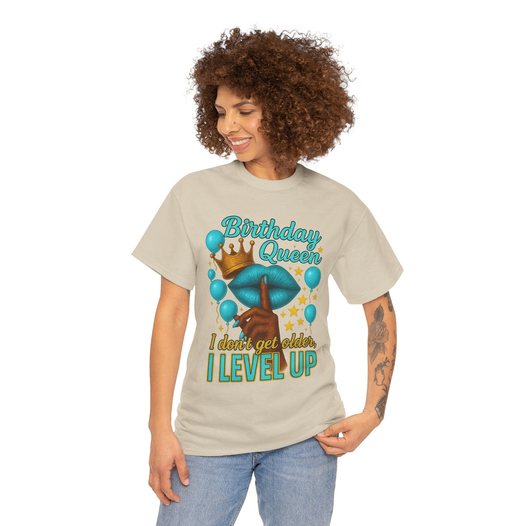 Birthday Queen Tee — “I Don’t Get Older, I Level Up” Birthday Shirt