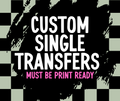 Custom single DTF transfers made from print-ready PNG artwork